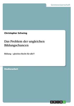 Das Problem der ungleichen Bildungschancen de Christopher Schwing