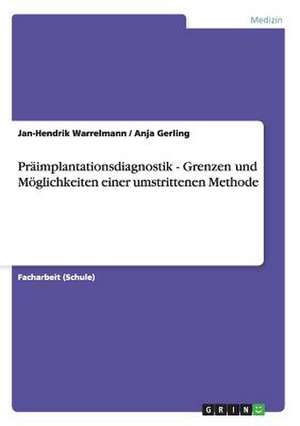 Präimplantationsdiagnostik - Grenzen und Möglichkeiten einer umstrittenen Methode de Anja Gerling