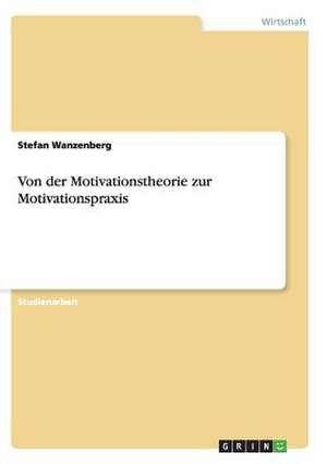 Von der Motivationstheorie zur Motivationspraxis de Stefan Wanzenberg