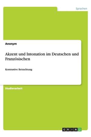 Akzent Und Intonation Im Deutschen Und Franzosischen: Untersuchung Von Verbanden Und Non-Governmental Organizations de Anonym