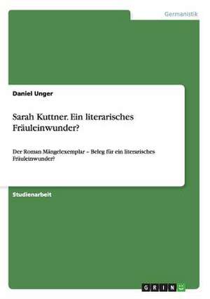 Sarah Kuttner. Ein literarisches Fräuleinwunder? de Daniel Unger