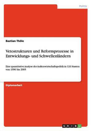 Vetostrukturen und Reformprozesse in Entwicklungs- und Schwellenländern de Bastian Thöle