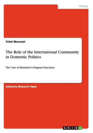 The Role of the International Community in Domestic Politics de Tsitsi Muvunzi