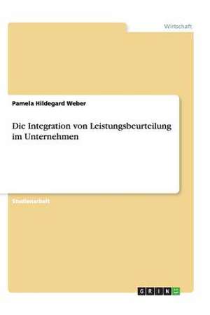 Die Integration von Leistungsbeurteilung im Unternehmen de Pamela Hildegard Weber