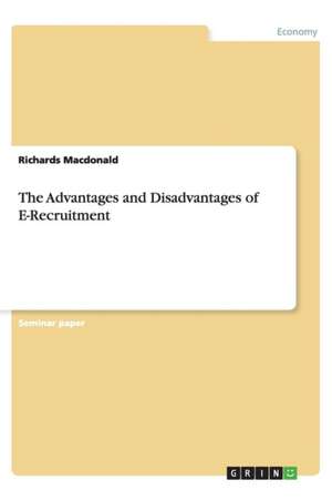 The Advantages and Disadvantages of E-Recruitment de Richards Macdonald