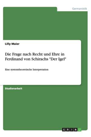 Die Frage nach Recht und Ehre in Ferdinand von Schirachs "Der Igel" de Lilly Maier