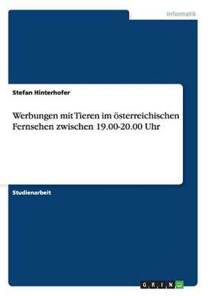 Werbungen mit Tieren im österreichischen Fernsehen zwischen 19.00-20.00 Uhr de Stefan Hinterhofer