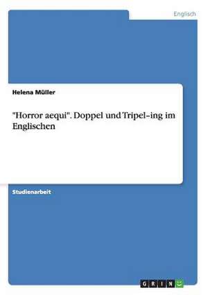 "Horror aequi". Doppel und Tripel-ing im Englischen de Helena Müller