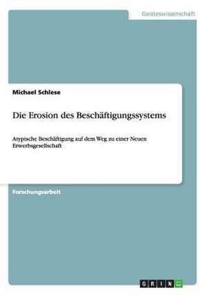 Die Erosion des Beschäftigungssystems de Michael Schlese