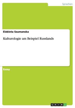 Kulturologie am Beispiel Russlands de Elzbieta Szumanska