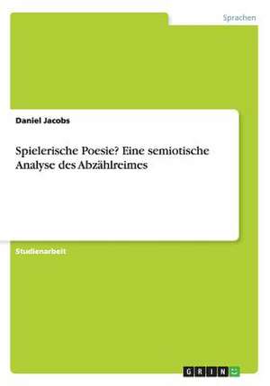 Spielerische Poesie? Eine semiotische Analyse des Abzählreimes de Daniel Jacobs