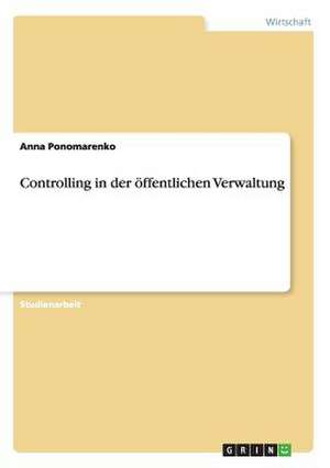 Controlling in der öffentlichen Verwaltung de Anna Ponomarenko