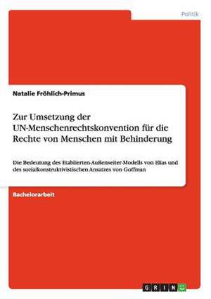 Zur Umsetzung der UN-Menschenrechtskonvention für die Rechte von Menschen mit Behinderung de Natalie Fröhlich-Primus