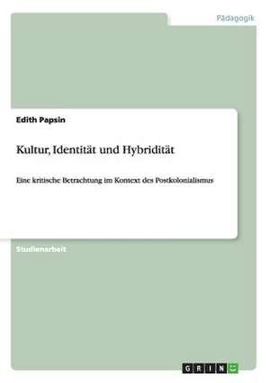 Kultur, Identität und Hybridität de Edith Papsin