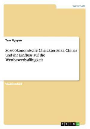 Sozioökonomische Charakteristika Chinas und ihr Einfluss auf die Wettbewerbsfähigkeit de Tam T. T. Nguyen