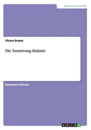 Die Essstörung Bulimie de Chiara Braatz