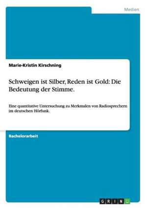 Schweigen ist Silber, Reden ist Gold: Die Bedeutung der Stimme. de Marie-Kristin Kirschning