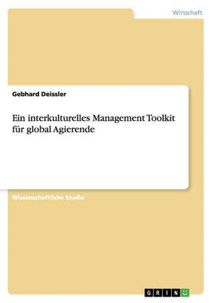 Ein interkulturelles Management Toolkit für global Agierende de Gebhard Deissler