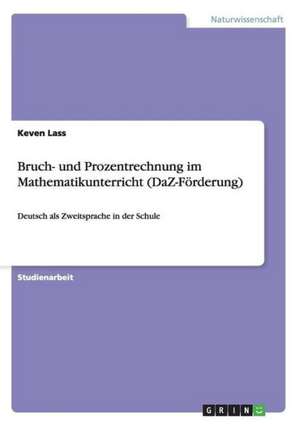 Bruch- und Prozentrechnung im Mathematikunterricht (DaZ-Förderung) de Keven Lass