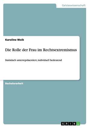 Die Rolle der Frau im Rechtsextremismus de Karoline Woik