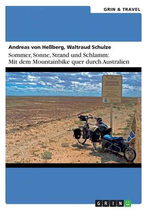 Sommer, Sonne, Sand und Schlamm: Mit dem Mountainbike quer durch Australien de Andreas von Heßberg