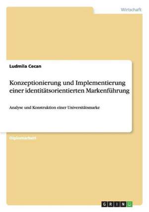 Konzeptionierung und Implementierung einer identitätsorientierten Markenführung de Ludmila Cecan