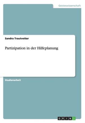 Partizipation in der Hilfeplanung de Sandra Trautvetter