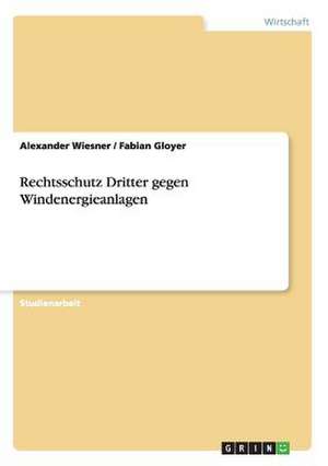 Rechtsschutz Dritter gegen Windenergieanlagen de Fabian Gloyer