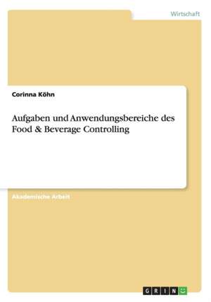 Aufgaben und Anwendungsbereiche des Food & Beverage Controlling de Corinna Köhn