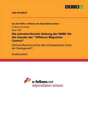 Die extraterritoriale Geltung der EMRK für die Zwecke der "Offshore Migration Control" de Ingo Borgdorf