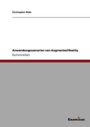 Anwendungsszenarien von Augmented Reality de Christopher Rohs