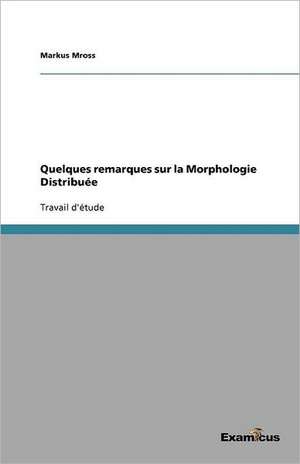 Quelques remarques sur la Morphologie Distribuée de Markus Mross