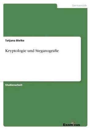 Kryptologie und Steganografie de Tatjana Bielke