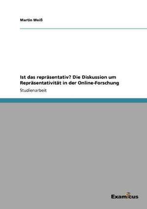 Ist das repräsentativ? Die Diskussion um Repräsentativität in der Online-Forschung de Martin Weiß