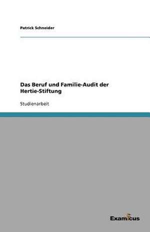 Das Beruf und Familie-Audit der Hertie-Stiftung de Patrick Schneider