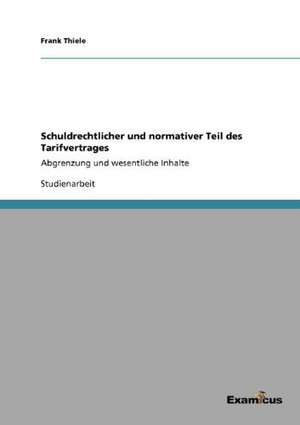 Schuldrechtlicher und normativer Teil des Tarifvertrages de Frank Thiele