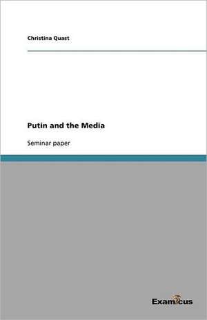 Putin and the Media de Christina Quast