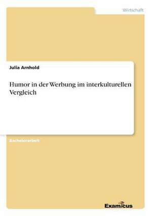 Humor in der Werbung im interkulturellen Vergleich de Julia Arnhold