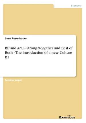 BP and Aral - Strong2together and Best of Both - The introduction of a new Culture B1 de Sven Rosenhauer