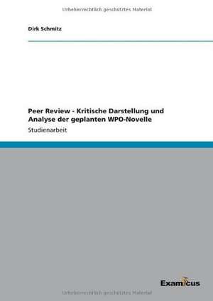 Peer Review - Kritische Darstellung und Analyse der geplanten WPO-Novelle de Dirk Schmitz