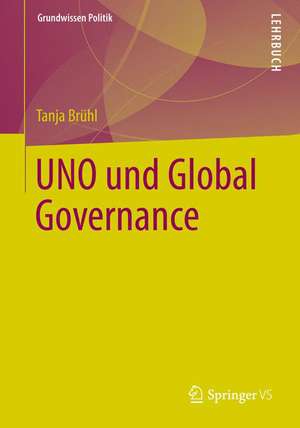 Die UNO und Global Governance de Tanja Brühl