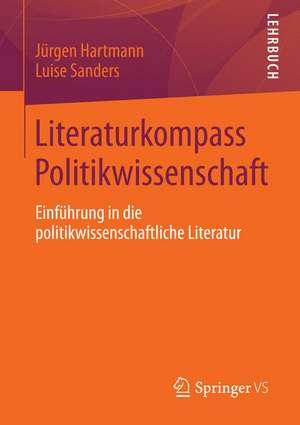 Literaturkompass Politikwissenschaft: Einführung in die politikwissenschaftliche Literatur de Jürgen Hartmann