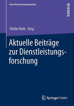 Aktuelle Beiträge zur Dienstleistungsforschung de Stefan Roth