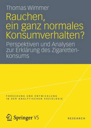 Rauchen, ein ganz normales Konsumverhalten?: Perspektiven und Analysen zur Erklärung des Zigarettenkonsums de Thomas Wimmer