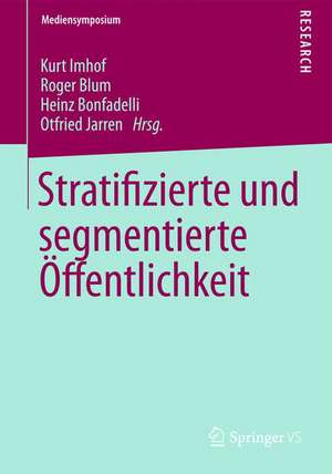 Stratifizierte und segmentierte Öffentlichkeit de Kurt Imhof