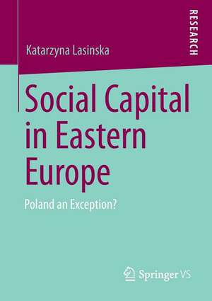 Social Capital in Eastern Europe: Poland an Exception? de Katarzyna Lasinska