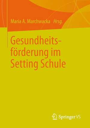 Gesundheitsförderung im Setting Schule de Maria A. Marchwacka