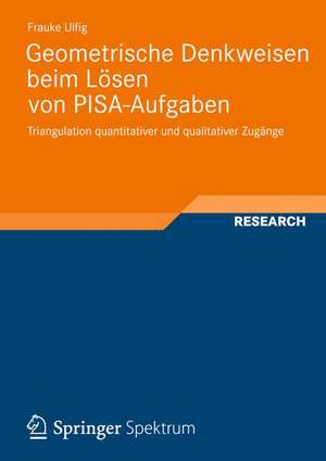 Geometrische Denkweisen beim Lösen von PISA-Aufgaben: Triangulation quantitativer und qualitativer Zugänge de Frauke Ulfig