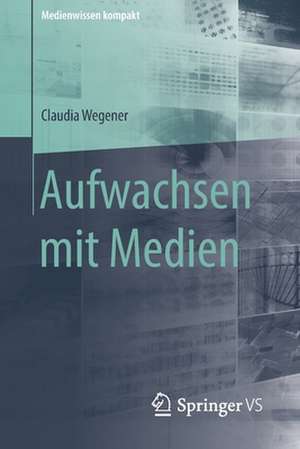 Aufwachsen mit Medien de Claudia Wegener