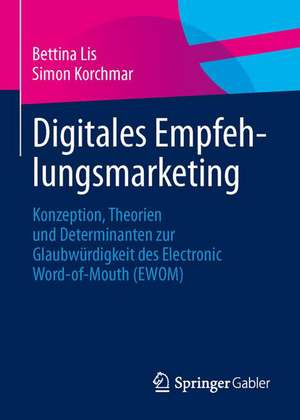 Digitales Empfehlungsmarketing: Konzeption, Theorien und Determinanten zur Glaubwürdigkeit des Electronic Word-of-Mouth (EWOM) de Bettina Lis